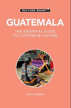 Guatemala - Culture Smart!