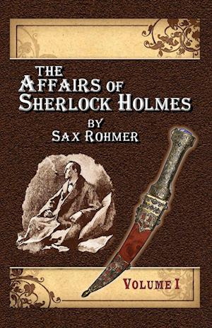 The Affairs of Sherlock Holmes By Sax Rohmer - Volume 1
