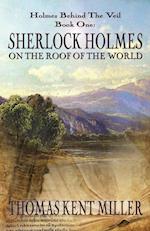 Sherlock Holmes on the Roof of the World (Holmes Behind the Veil Book 1)