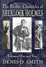 The Further Chronicles of Sherlock Holmes - Volumes 1 and 2