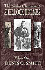 The Further Chronicles of Sherlock Holmes - Volume 1