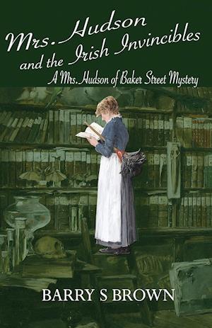 Mrs. Hudson and the Irish Invincibles (Mrs. Hudson of Baker Street Book 2)