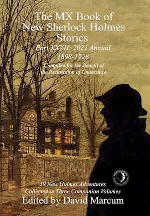 The MX Book of New Sherlock Holmes Stories Part XXVII: 2021 Annual (1898-1928)