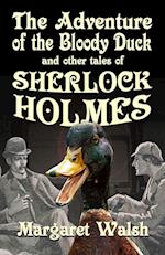 The Adventure of the Bloody Duck and other adventures of Sherlock Holmes