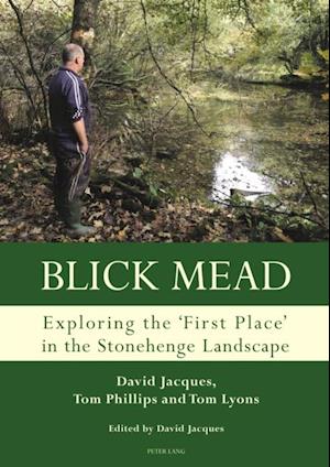 Blick Mead: Exploring the 'first place' in the Stonehenge landscape