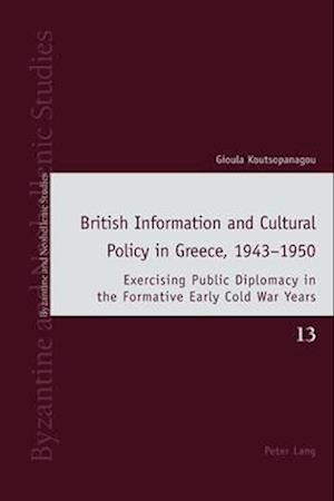 British Information and Cultural Policy in Greece, 1943-1950