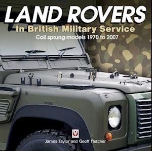 Land Rovers in British Military Service - Coil Sprung Models 1970 to 2007