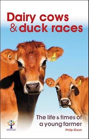 Dairy Cows & Duck Races - the life & times of a young farmer