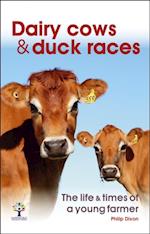 Dairy Cows & Duck Races - the life & times of a young farmer