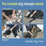 The Complete Dog Massage Manual