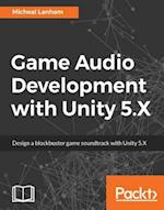 Game Audio Development with Unity 5.X