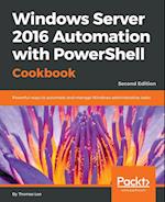 Windows Server 2016 Automation with PowerShell Cookbook