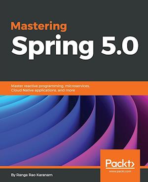 Mastering Spring 5.0