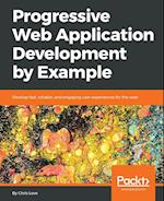 Progressive Web Application Development by Example