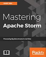 Mastering Apache Storm