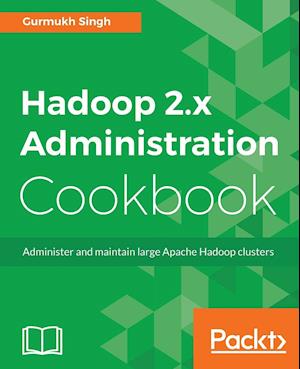 Hadoop 2.x Administration Cookbook