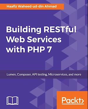 Building RESTful Web Services with PHP 7