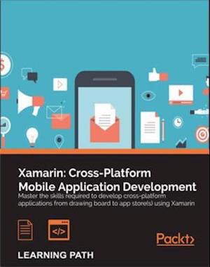 Xamarin: Cross-Platform Mobile Application Development