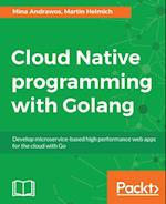 Cloud Native programming with Golang