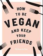 How to be Vegan and Keep Your Friends