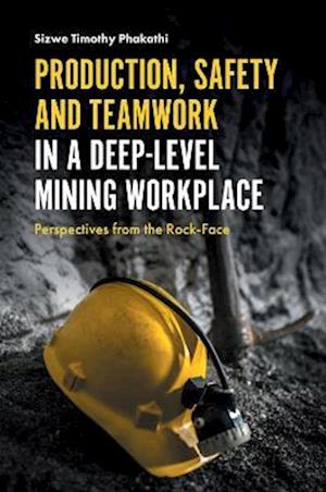 Production, Safety and Teamwork in a Deep-Level Mining Workplace