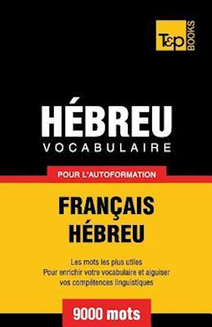 Vocabulaire Francais-Hebreu Pour L'Autoformation - 9000 Mots