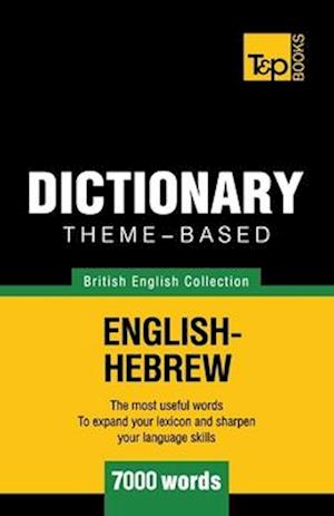 Theme-Based Dictionary British English-Hebrew - 7000 Words