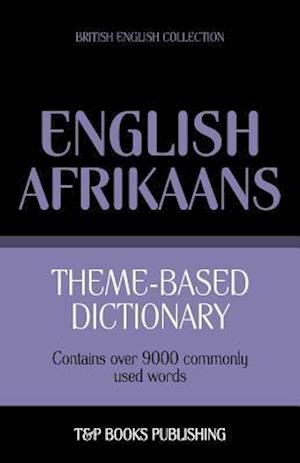 Theme-Based Dictionary British English-Afrikaans - 9000 Words