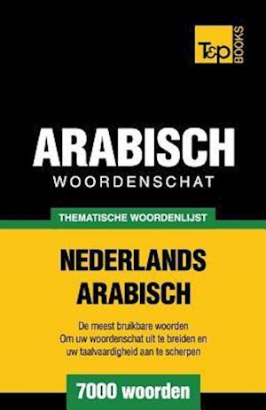 Thematische Woordenschat Nederlands-Arabisch - 7000 Woorden