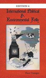 International Political & Environmental Folly: Issue 4