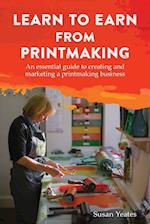 LEARN TO EARN FROM PRINTMAKING