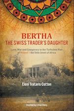 Bertha the Swiss Trader's Daughter