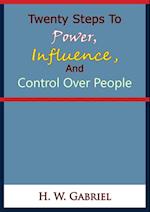 Twenty Steps To Power, Influence, And Control Over People