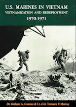 U.S. Marines In Vietnam: Vietnamization And Redeployment, 1970-1971