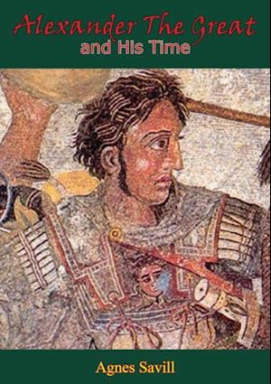 Alexander the Great and His Time