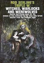 Rod Serling's Triple W: Witches, Warlocks and Werewolves