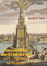 Alexandria, the Golden City, Vol. I - The City of the Ptolemies