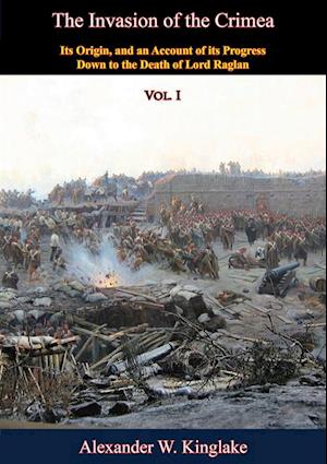 Invasion of the Crimea: Vol. I [Sixth Edition]