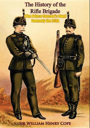 History of the Rifle Brigade (The Prince Consort's Own) Formerly the 95th