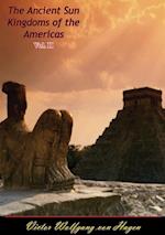 Ancient Sun Kingdoms of the Americas Vol. II