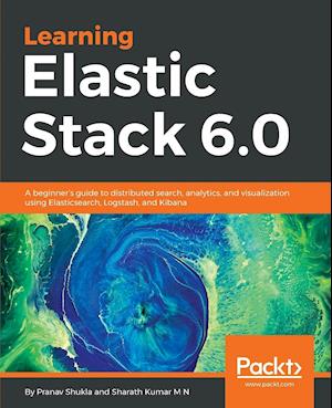 Learning Elastic Stack 6.0