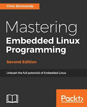 Mastering Embedded Linux Programming-Second Edition