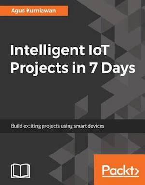 Intelligent IoT Projects in 7 Days