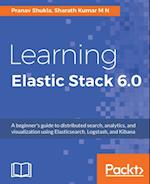 Learning Elastic Stack 6.0