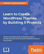 Learn to Create WordPress Themes by Building 5 Projects