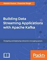 Building Data Streaming Applications with Apache Kafka