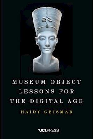 Museum Object Lessons for the Digital Age