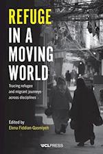 Refuge in a Moving World: Tracing refugee and migrant journeys across disciplines 