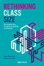 Rethinking Class Size : The complex story of impact on teaching and learning 