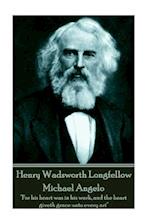Henry Wadsworth Longfellow - Michael Angelo